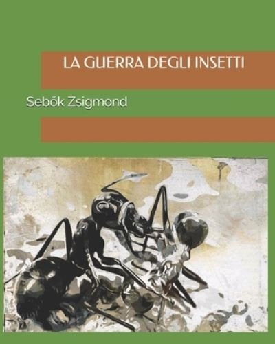 Cover for Seb?k Zsigmond · La Guerra degli Insetti (Taschenbuch) (2021)