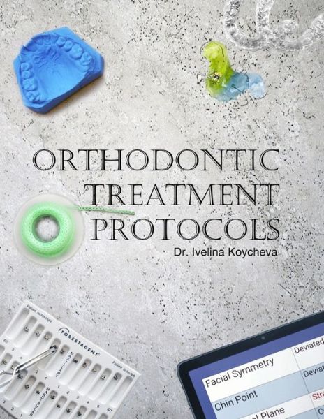 Cover for Dr Ivelina Koycheva · Orthodontic Treatment Protocols (Paperback Book) (2020)