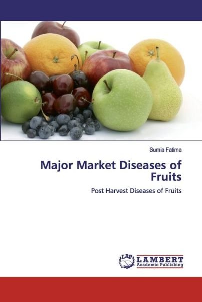 Cover for Fatima · Major Market Diseases of Fruits (Book) (2019)