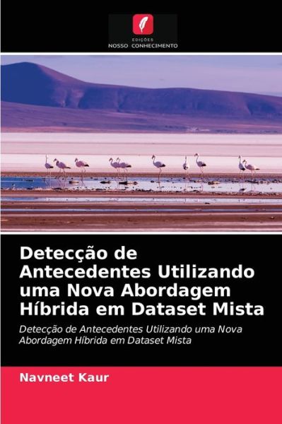 Cover for Navneet Kaur · Deteccao de Antecedentes Utilizando uma Nova Abordagem Hibrida em Dataset Mista (Taschenbuch) (2021)