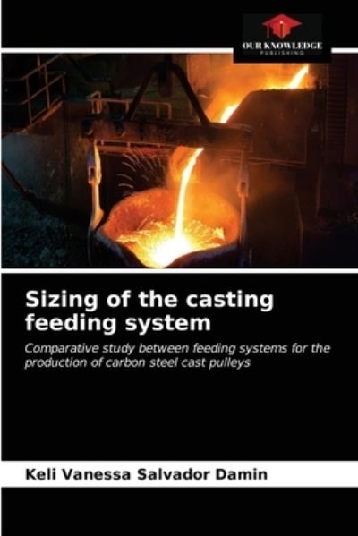 Cover for Keli Vanessa Salvador Damin · Sizing of the casting feeding system (Paperback Book) (2021)