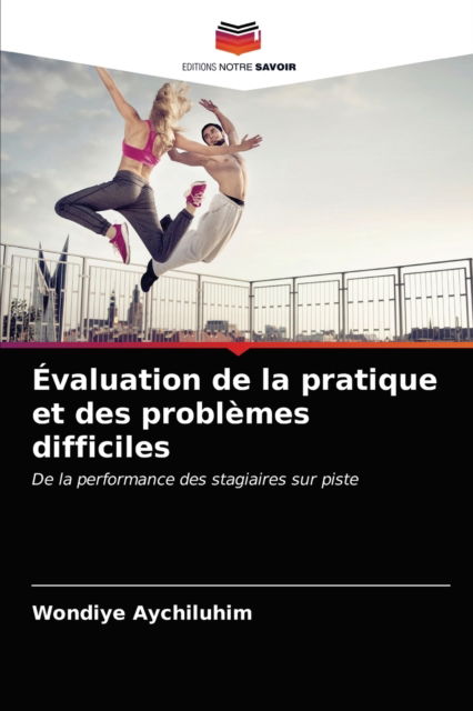 Cover for Wondiye Aychiluhim · Evaluation de la pratique et des problemes difficiles (Paperback Book) (2021)