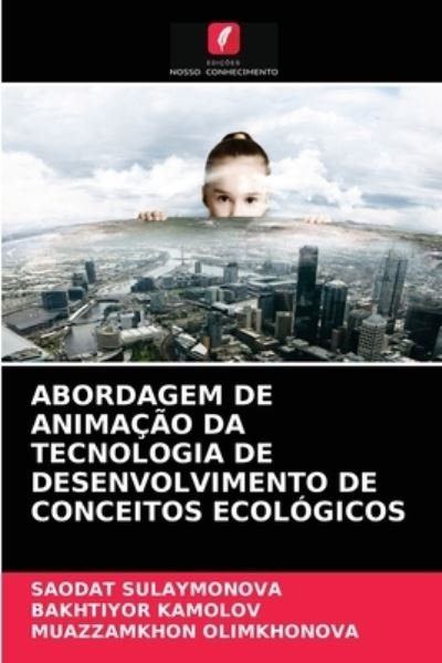 Cover for Saodat Sulaymonova · Abordagem de Animacao Da Tecnologia de Desenvolvimento de Conceitos Ecologicos (Pocketbok) (2021)