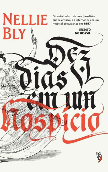 Dez Dias Em Um Hospício - Nellie Bly - Böcker - Wish - 9786588218006 - 29 mars 2021