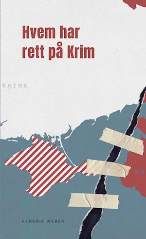 Cover for Hendrik Weber · Hvem har rett på Krim (Hardcover bog) (2021)