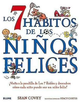 Cover for Sean Covey · Los 7 Habitos De Los Ninos Felices: Visita a La Pandilla De Los 7 Robles Y Descubre Como Cada Nino Puede Ser Un Nino Feliz! (En Lengua Espanola) (Hardcover Book) (2010)