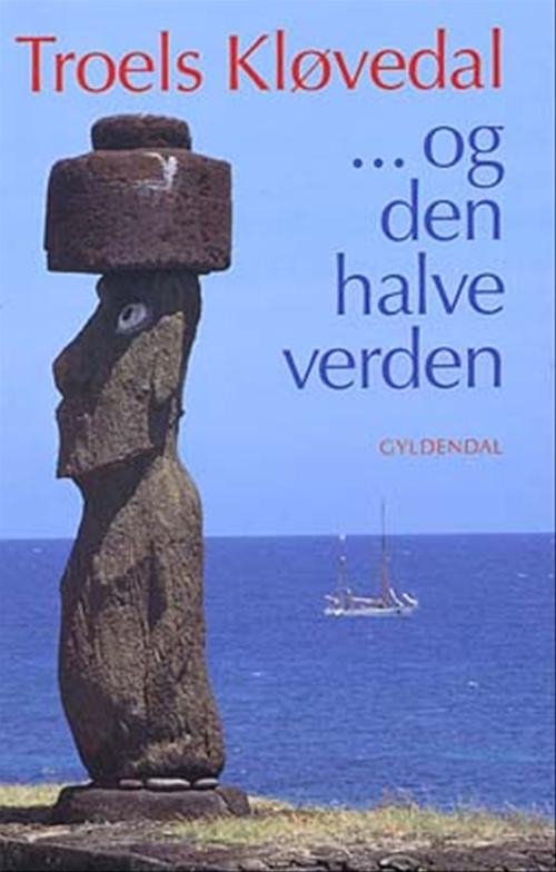Cover for Troels Kløvedal · ... og den halve verden (Sewn Spine Book) [1e uitgave] (2002)