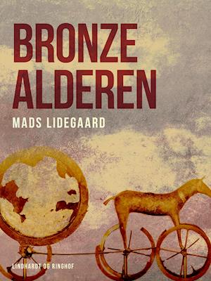 Cover for Mads Lidegaard · Bronzealderen (Sewn Spine Book) [1st edition] (2021)