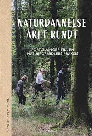 Cover for Nikolaj Voldum Ahlburg · Naturdannelse året rundt (Hæftet bog) [1. udgave] (2023)