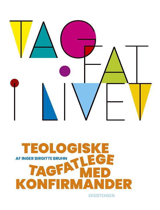 Cover for Inger Birgitte Bruhn · Tag fat i livet (Sewn Spine Book) [1º edição] (2018)
