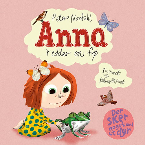 Peter Nordahl · Der sker noget med et dyr: Anna redder en frø (Bound Book) [1e uitgave] (2023)