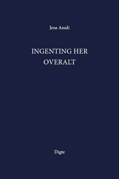 Jens Amdi · Ingenting her overalt (Paperback Book) [1. wydanie] (2024)