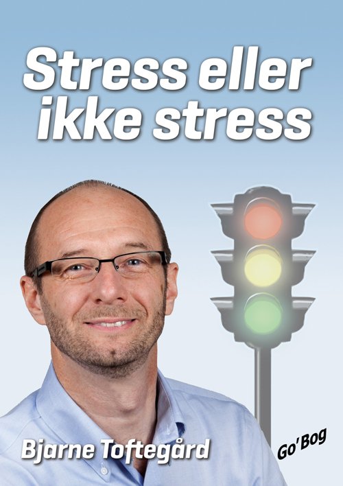 Cover for Bjarne Toftegård · Stress eller ikke stress (Heftet bok) [1. utgave] (2006)