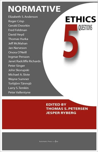 Normative Ethics: 5 Questions - Thomas S Petersen - Books - Automatic Press Publishing - 9788792130006 - November 15, 2007