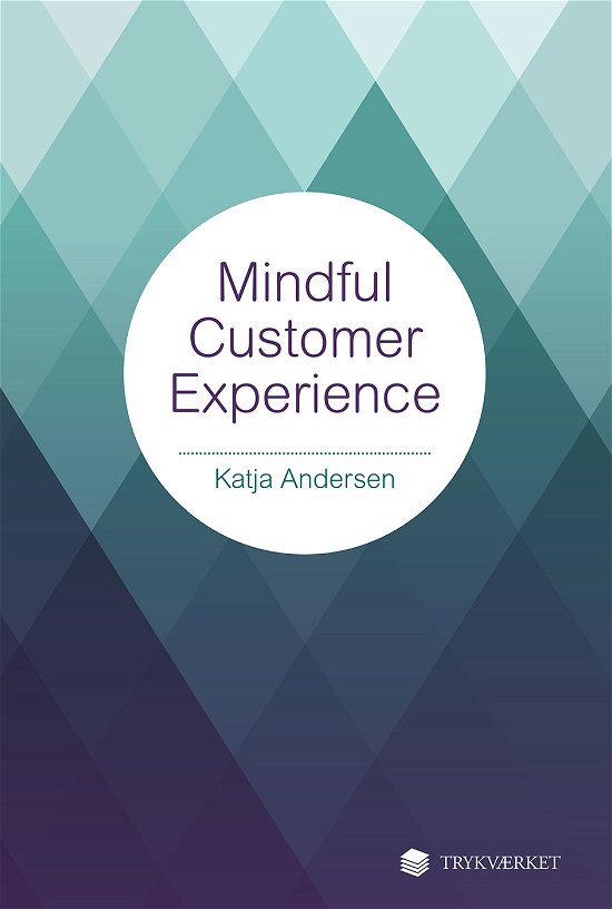 Cover for Katja Andersen · Mindful Customer Experience (Sewn Spine Book) [1st edition] [Paperback] (2013)