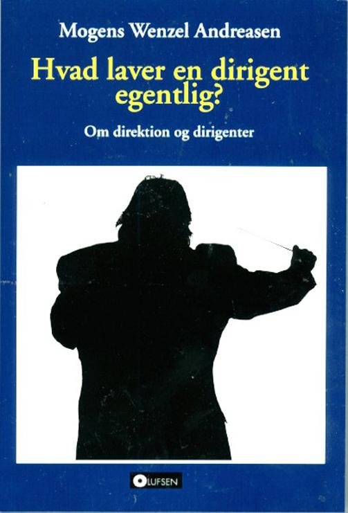 Cover for Mogens Wenzel Andreasen · Hvad laver en dirigent egentlig (Poketbok) [1:a utgåva] (2016)