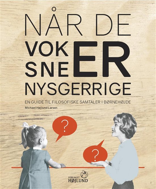 Cover for Michael Højlund Larsen · Når de voksne er nysgerrige (Pocketbok) [1. utgave] (2016)