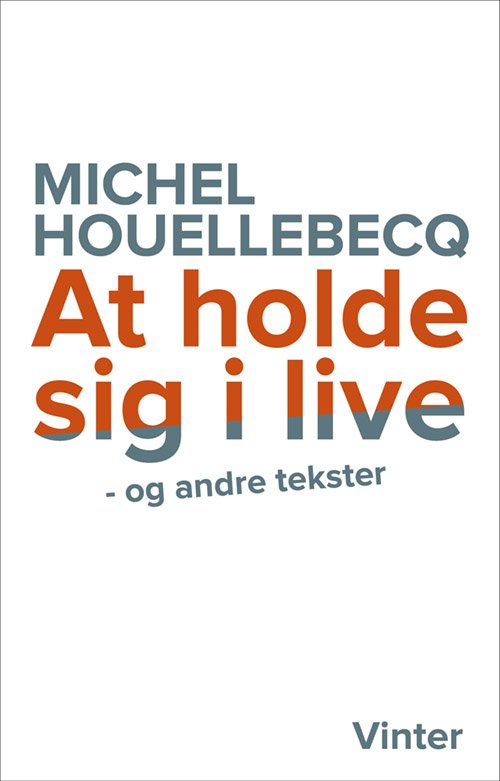 Cover for Michel Houellebecq · At holde sig i live og andre tekster (Heftet bok) [1. utgave] (2020)