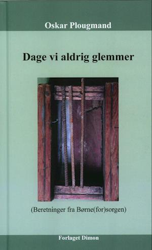 Oskar Plougmand · Dage vi aldrig glemmer (Hardcover Book) [1.º edición] (2022)