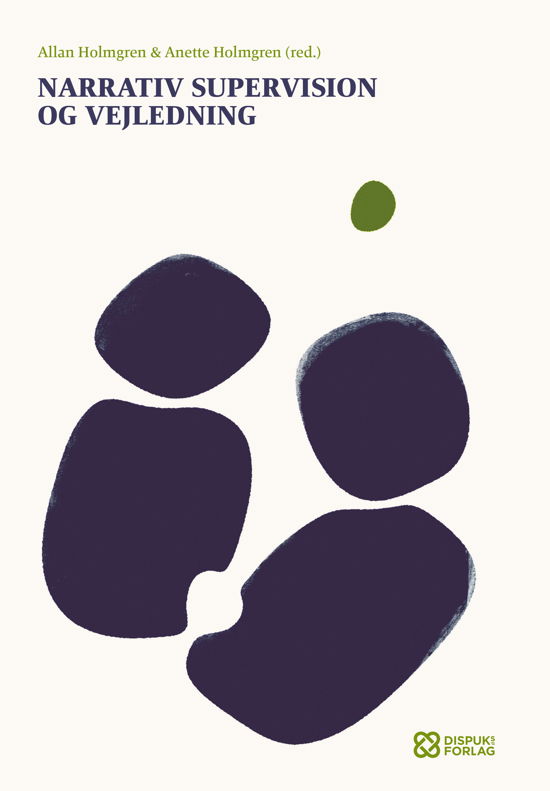 Cover for Allan Holmgren, Anette Holmgren, Anne Romer, Lone Kaae Morell, Martin Nevers, Sidsel Arnfred, Lasse Offenberg, Lasse Hauge og John Winslade · Narrativ supervision og vejledning (Pocketbok) [1:a utgåva] (2015)