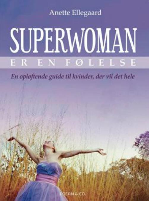 Cover for Anette Ellegaard · Superwoman er en følelse (Pocketbok) [1. utgave] (2016)