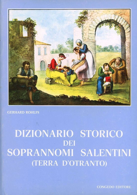 Cover for Gerhard Rohlfs · Dizionario Storico Dei Soprannomi Salentini (Terra D'otranto) (Book)