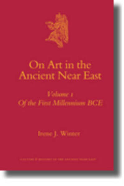 On Art in the Ancient Near East (Culture and History of the Ancient Near East) - Winter - Books - BRILL - 9789004175006 - November 27, 2009