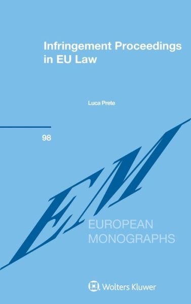 Luca Prete · Infringement Proceedings in EU Law - European Monographs Series (Hardcover Book) (2017)