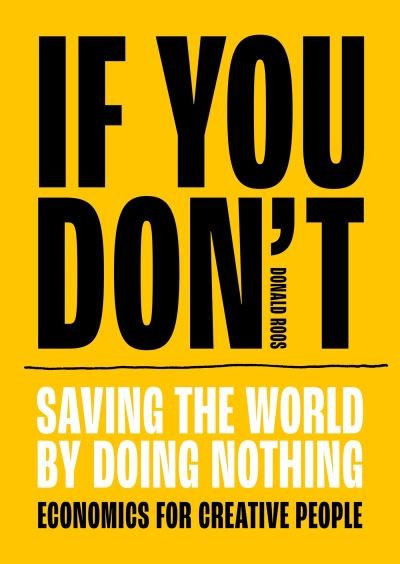 Donald Roos · If You Don't: Saving the world by doing nothing (Pocketbok) (2024)
