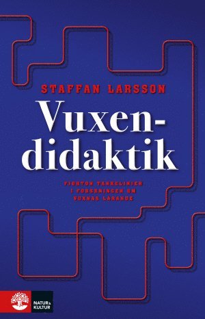 Cover for Staffan Larsson · Vuxendidaktik : 14 tankelinjer i forskning om vuxnas lärande (Paperback Book) (2013)