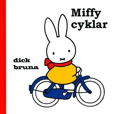 Cover for Dick Bruna · Miffy: Miffy cyklar (Bound Book) (2017)