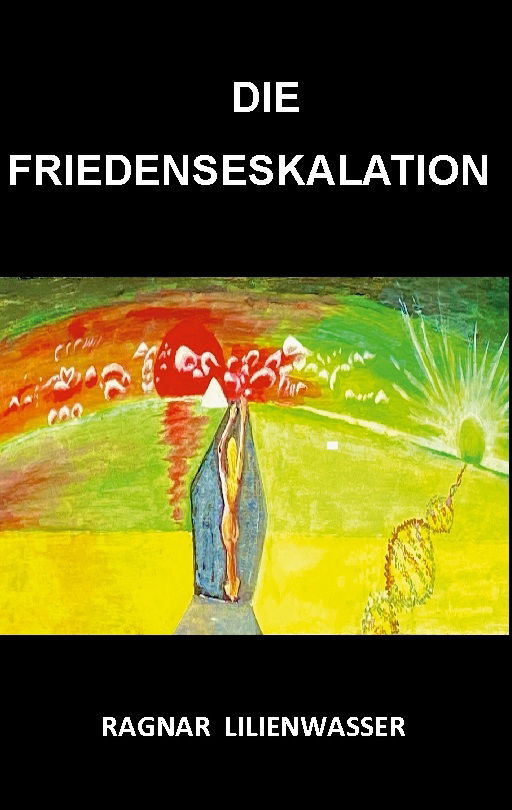 Cover for Ragnar Lilienwasser · Die Friedenseskalation (Book) (2023)