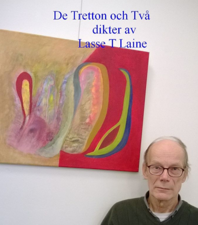 Cover for Lasse T. Laine · De tretton och Två-dikter av Lasse T Laine (Hardcover Book) [Ned edition] (2014)