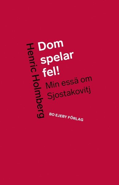 Cover for Henric Holmberg · Dom spelar fel! : min essä om Sjostakovitj (Indbundet Bog) (2020)