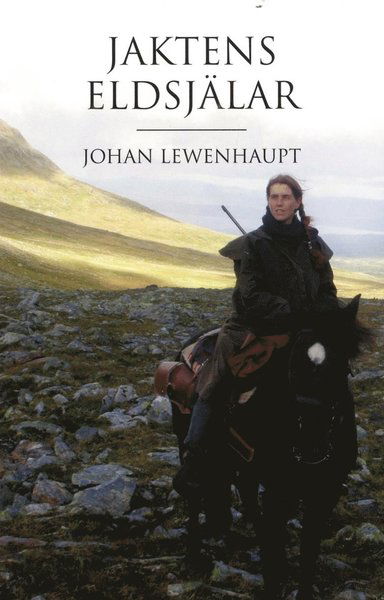 Cover for Johan Lewenhaupt · Jaktens eldsjälar (Bok) (2015)