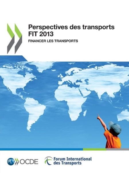 Cover for Oecd Organisation for Economic Co-operation and Development · Perspectives Des Transports Fit 2013 : Financer Les Transports (Forum International Des Transports) (French Edition) (Paperback Book) [French edition] (2014)