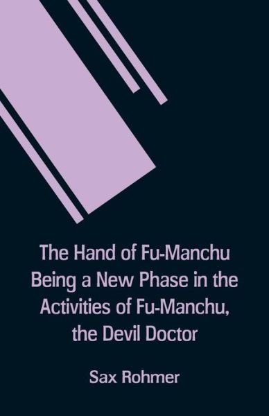Cover for Sax Rohmer · The Hand Of Fu-Manchu Being a New Phase in the Activities of Fu-Manchu, the Devil Doctor (Pocketbok) (2018)