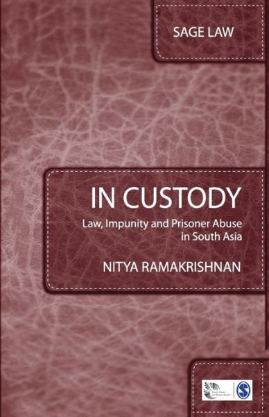 Cover for Nitya Ramakrishnan · In Custody: Law, Impunity and Prisoner Abuse in South Asia - Sage Law (Taschenbuch) (2020)
