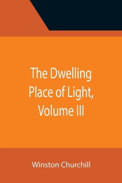 Cover for Winston Churchill · The Dwelling Place of Light, Volume III (Paperback Bog) (2021)