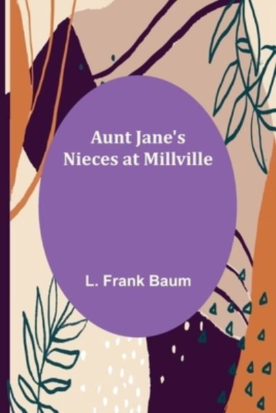 Cover for L. Frank Baum · Aunt Jane's Nieces at Millville (Taschenbuch) (2022)