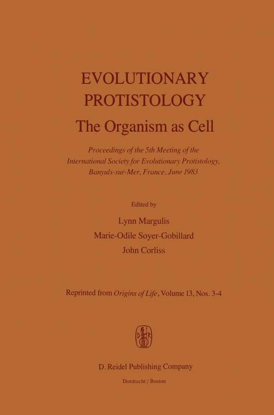 Cover for L Margulis · Evolutionary Protistology: The Organism as Cell Proceedings of the 5th Meeting of the International Society for Evolutionary Protistology, Banyuls-sur-Mer, France, June 1983 (Paperback Book) [Softcover reprint of the original 1st ed. 1984 edition] (2011)