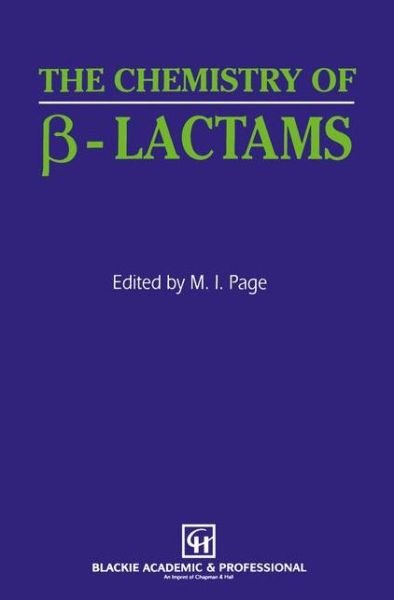 Cover for M I Page · The Chemistry of  -Lactams (Taschenbuch) [Softcover reprint of the original 1st ed. 1992 edition] (2012)