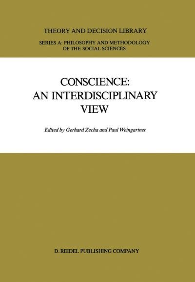 Cover for G Zecha · Conscience: An Interdisciplinary View: Salzburg Colloquium on Ethics in the Sciences and Humanities - Theory and Decision Library A: (Paperback Bog) [Softcover reprint of the original 1st ed. 1987 edition] (2011)