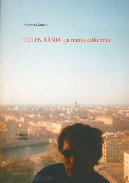 Cover for Säkkinen · Tulen ääniä ..ja muita katkelm (Book) (2017)