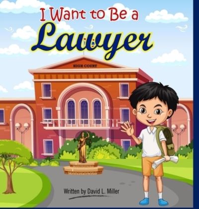 Cover for David L Miller · I Want To Be A Lawyer! (Hardcover Book) (2022)