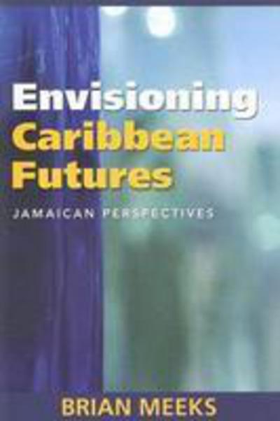 Cover for Brian Meeks · Envisioning Caribbean Futures: Jamaican Perspectives (Paperback Book) (2007)