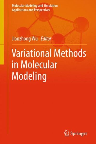 Variational Methods in Molecular Modeling - Molecular Modeling and Simulation - - Books - Springer Verlag, Singapore - 9789811025006 - December 23, 2016
