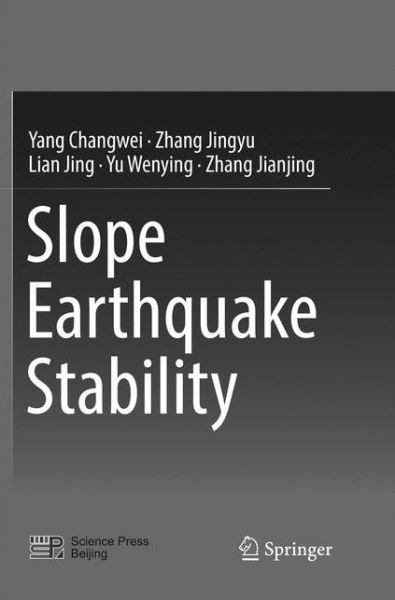 Cover for Yang Changwei · Slope Earthquake Stability (Paperback Book) [Softcover reprint of the original 1st ed. 2017 edition] (2018)