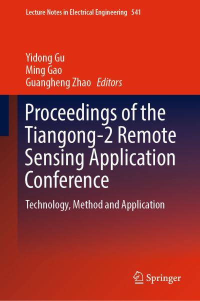 Cover for Proceedings of the Tiangong-2 Remote Sensing Application Conference: Technology, Method and Application - Lecture Notes in Electrical Engineering (Hardcover Book) [2019 edition] (2018)