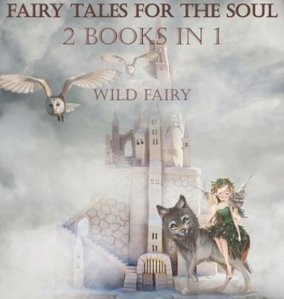 Cover for Wild Fairy · Fairy Tales For The Soul (Hardcover Book) (2020)